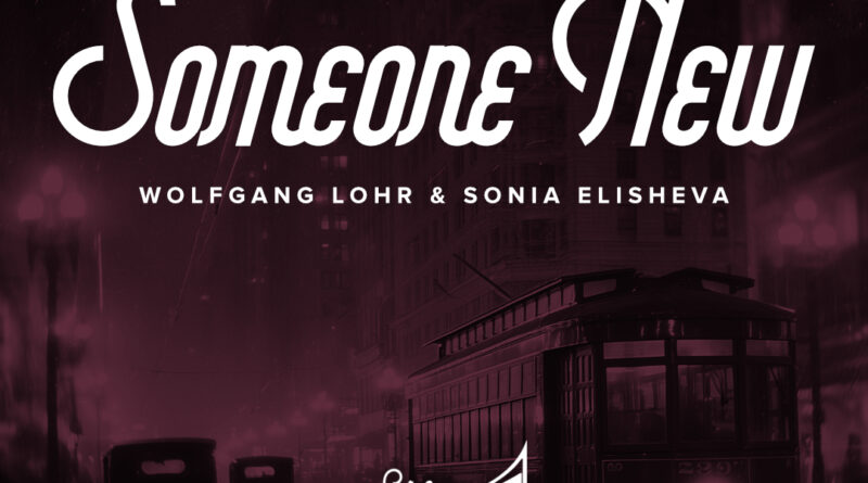 Wolfgang Lohr & Sonia Elisheva - Someone New